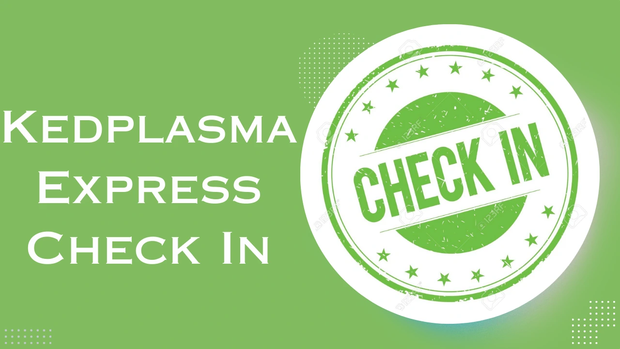 Kedplasma Express Check In