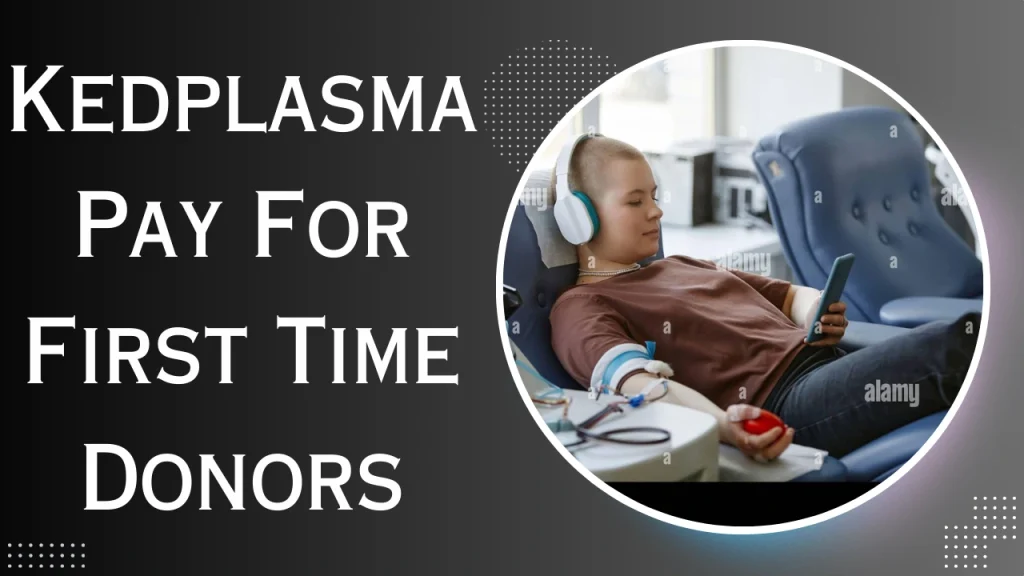 Kedplasma Pay For First Time Donors